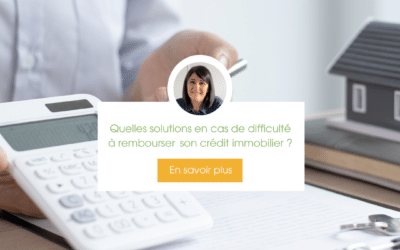 Quelles solutions en cas de difficulté à rembourser  son crédit immobilier ?