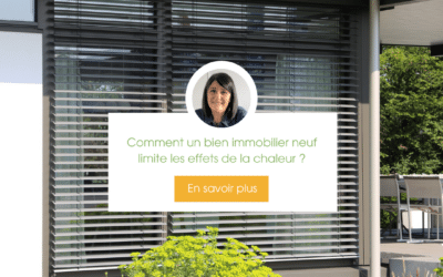 Comment un bien immobilier neuf peut limiter les effets de la chaleur ?